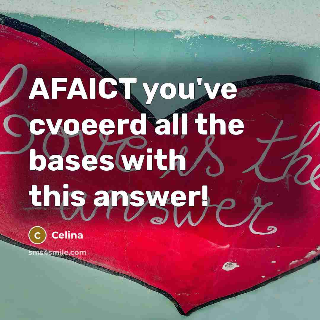 “AFAICT you've cvoeerd all the bases with this answer!” quote by Celina