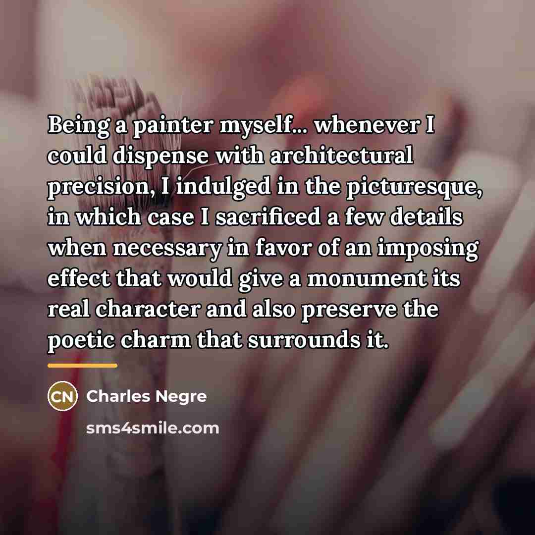 “Being a painter myself... whenever I could dispense with architectural…” quote by Charles Negre
