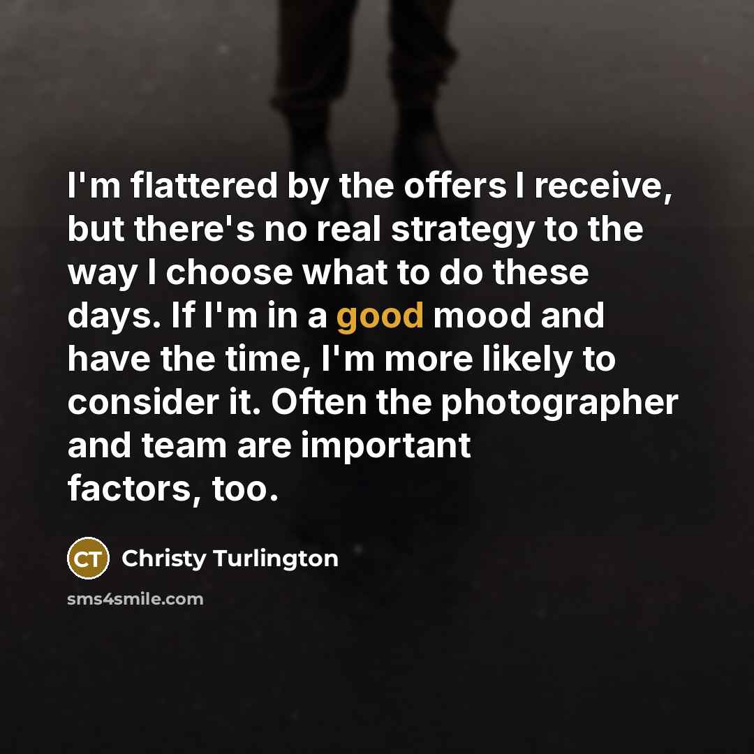 “I'm flattered by the offers I receive, but there's no…” quote by Christy Turlington