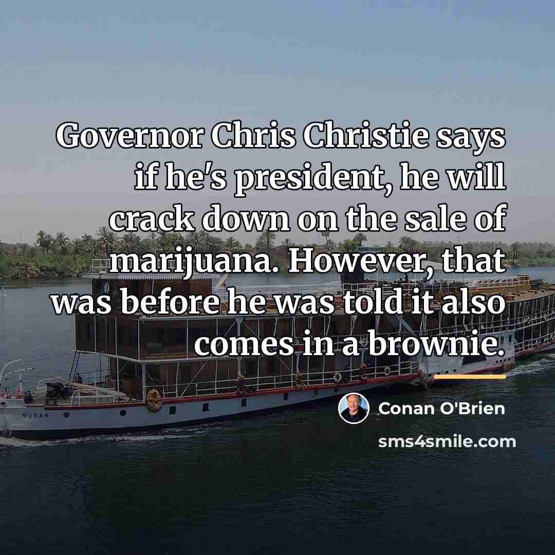 “Governor Chris Christie says if he's president, he will crack…” quote by Conan O'Brien