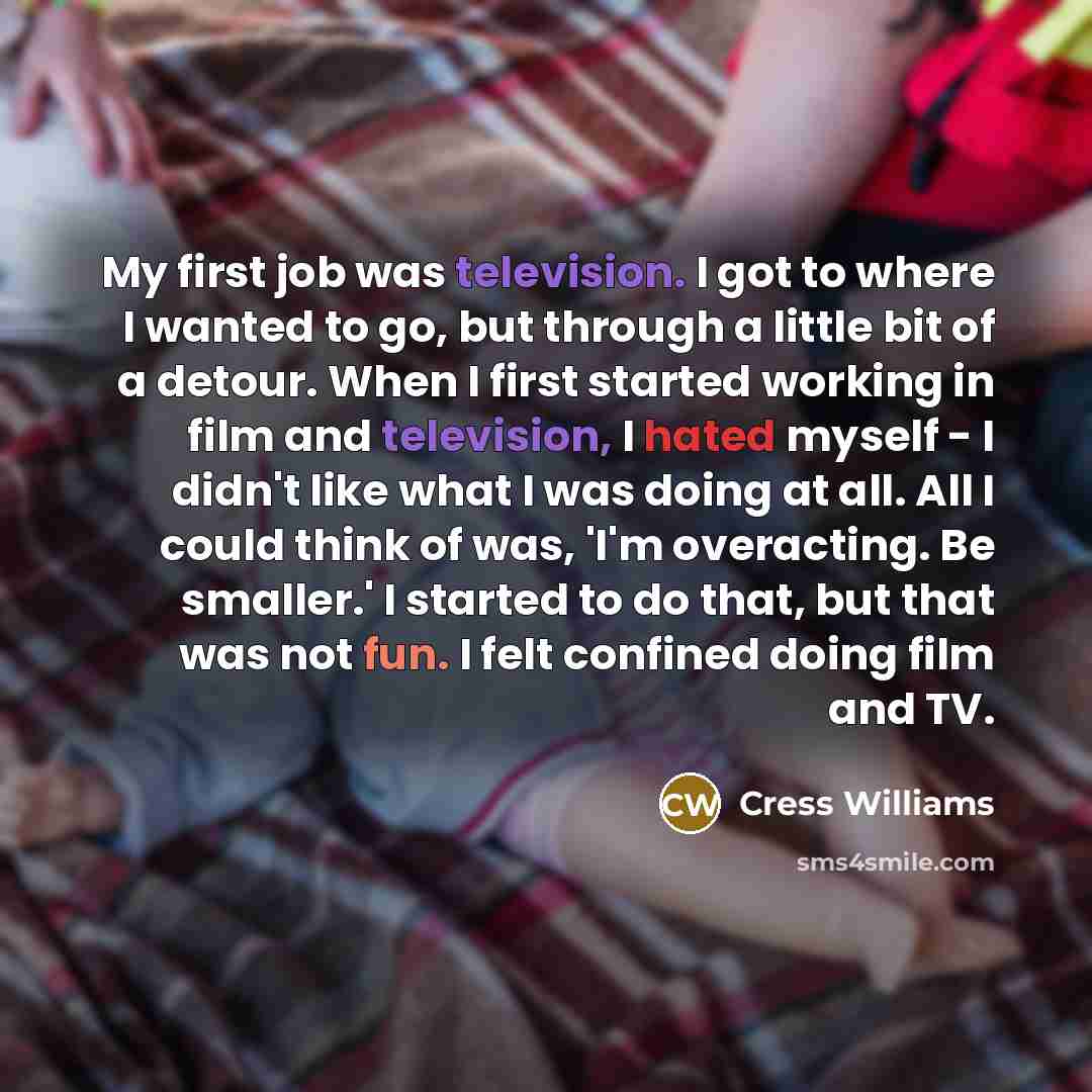 “My first job was television. I got to where I…” quote by Cress Williams