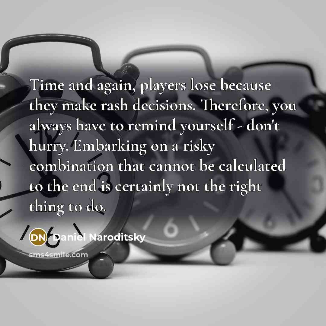 “Time and again, players lose because they make rash decisions.…” quote by Daniel Naroditsky