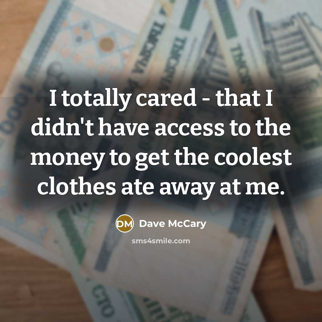 “I totally cared - that I didn't have access to…” quote by Dave McCary
