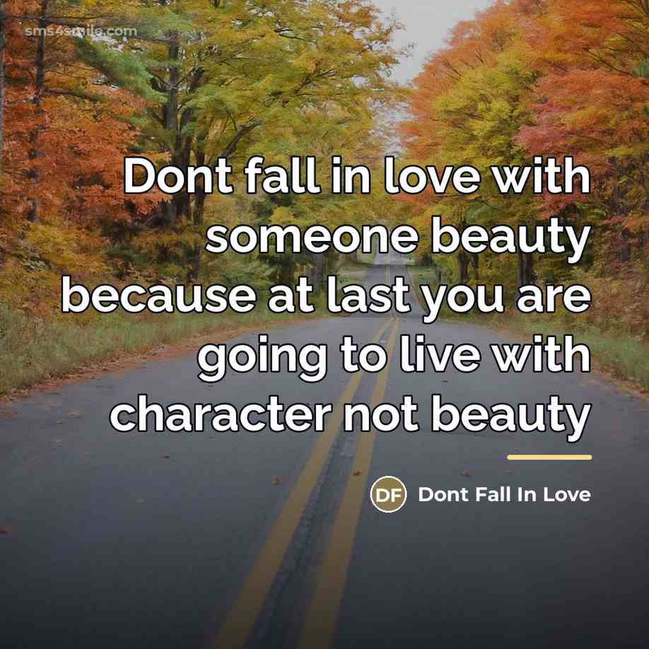 “Dont fall in love with someone beauty because at last…” quote by Dont Fall In Love