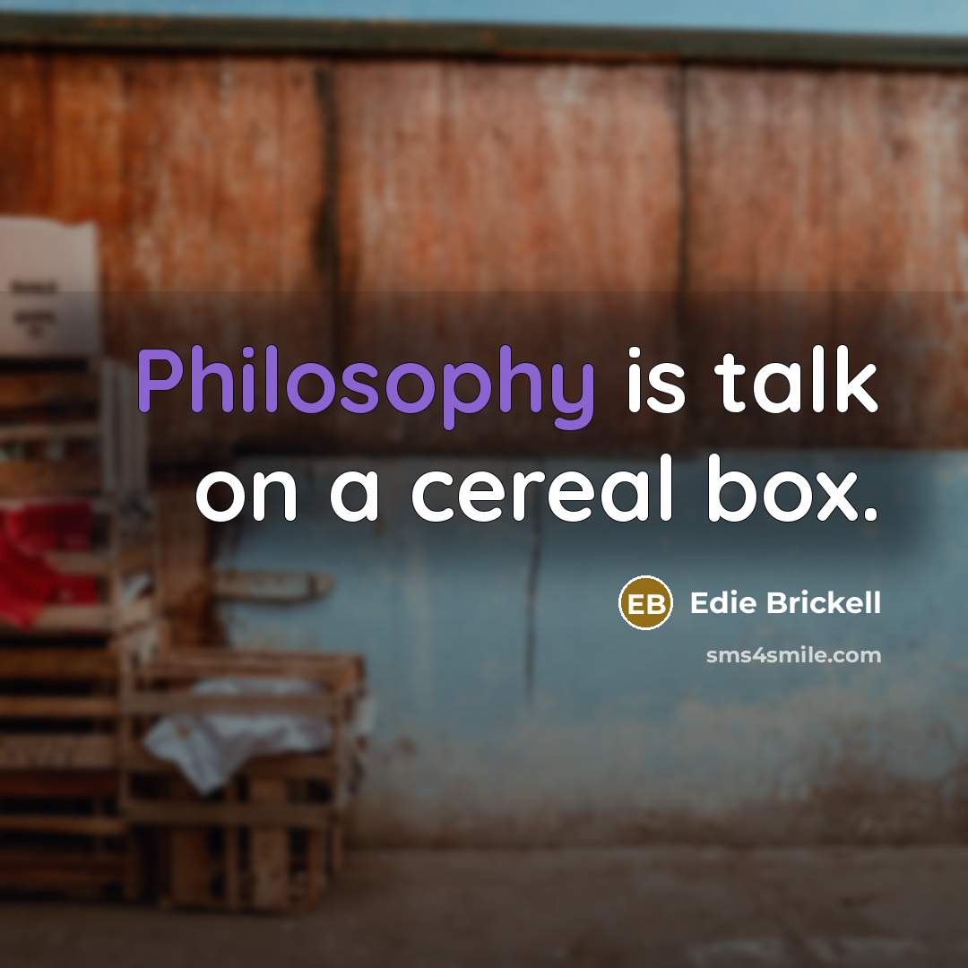 “Philosophy is talk on a cereal box.…” quote by Edie Brickell
