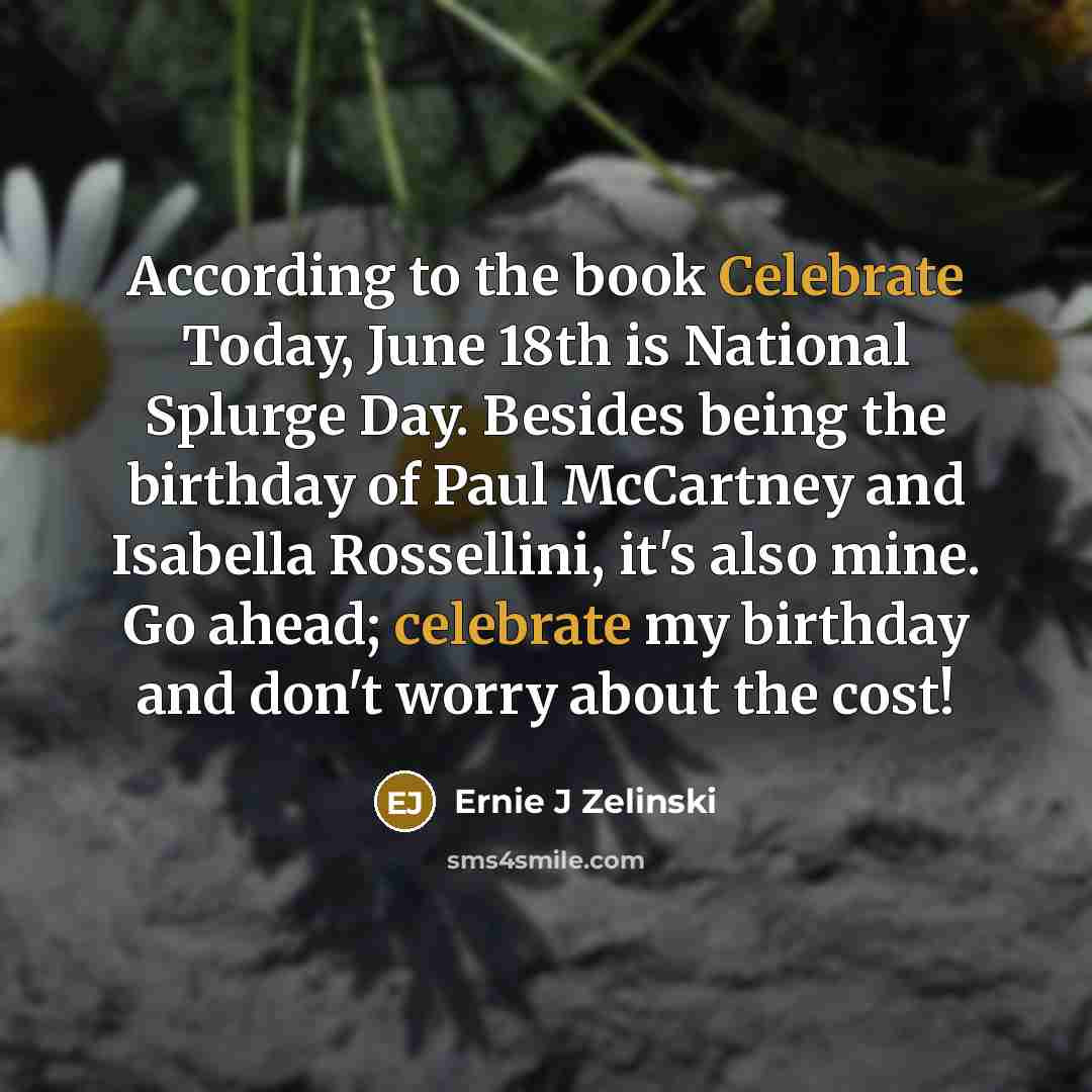 “According to the book Celebrate Today, June 18th is National…” quote by Ernie J Zelinski