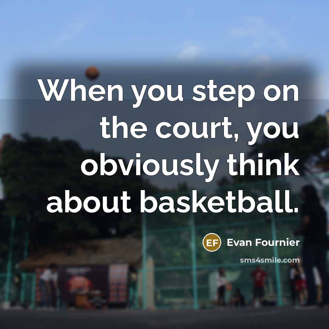 “When you step on the court, you obviously think about…” quote by Evan Fournier