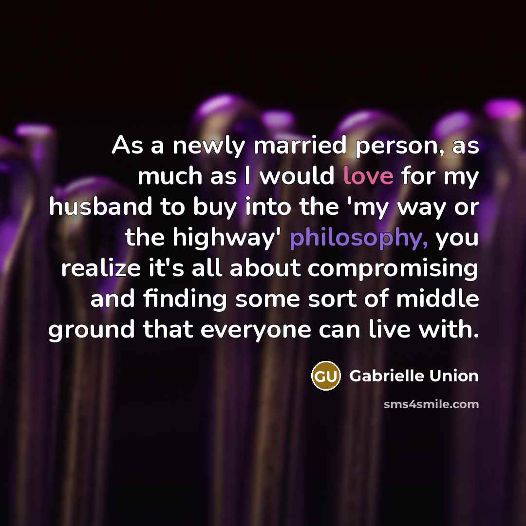 “As a newly married person, as much as I would…” quote by Gabrielle Union