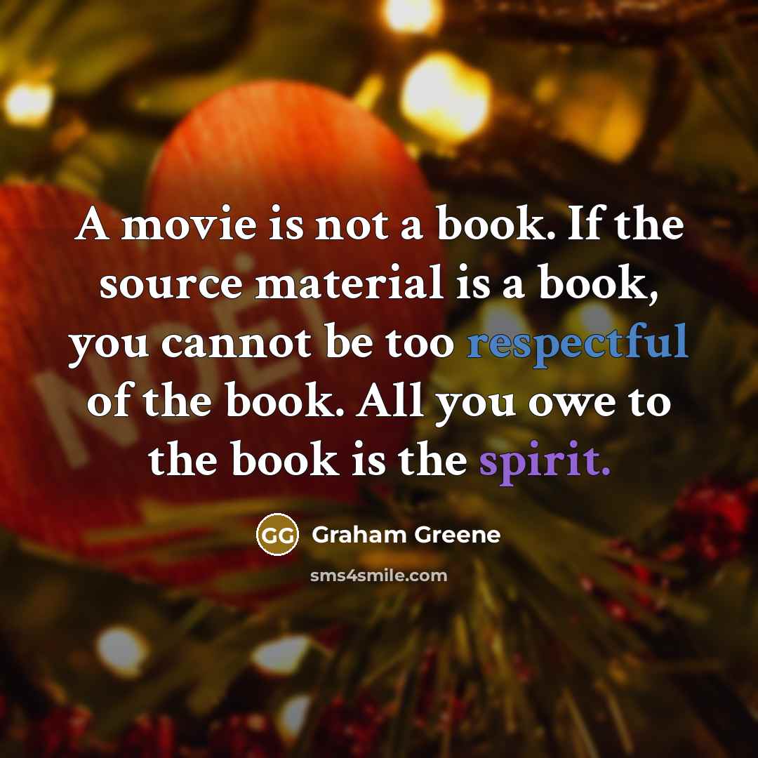 “A movie is not a book. If the source material…” quote by Graham Greene