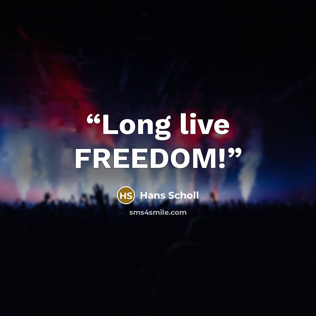 “Long live FREEDOM!” quote by Hans Scholl