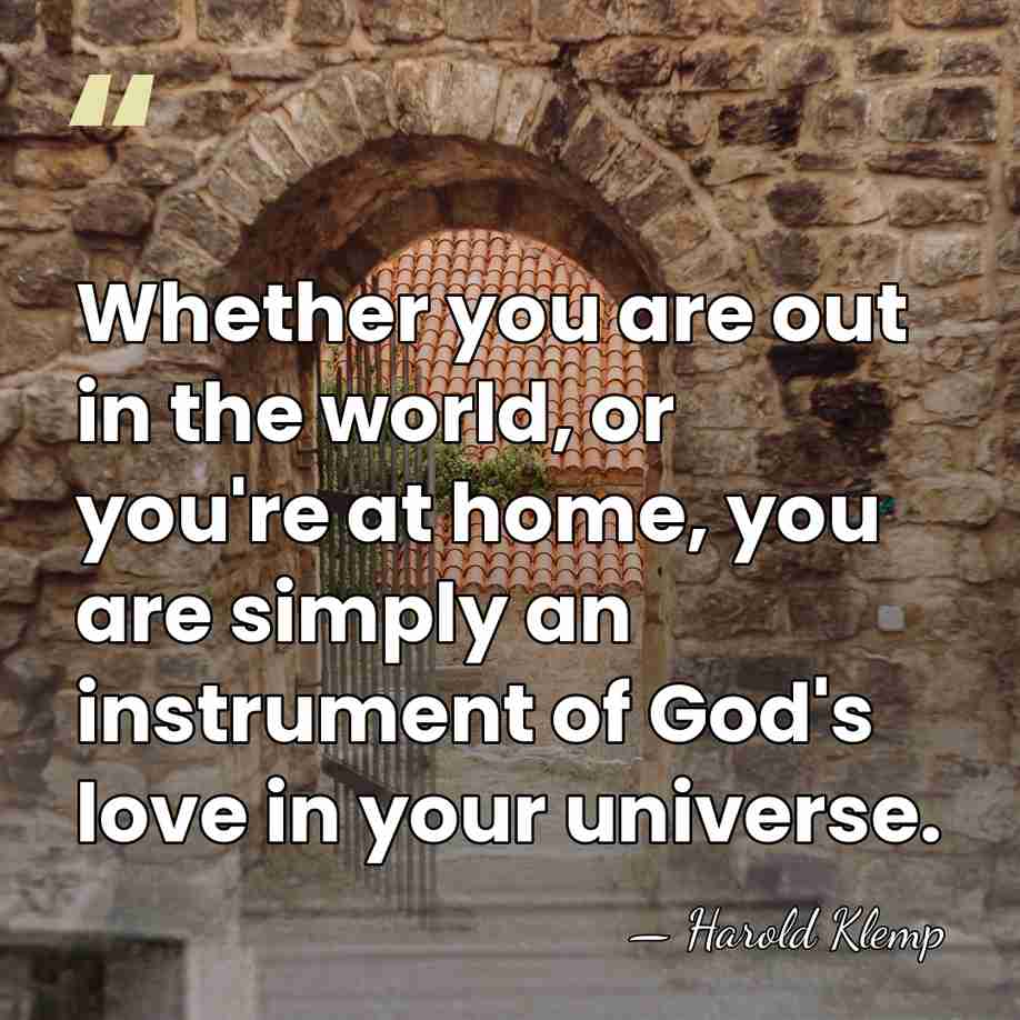 Whether you are out in the world, or you're at home, you&hellip; - Harold Klemp