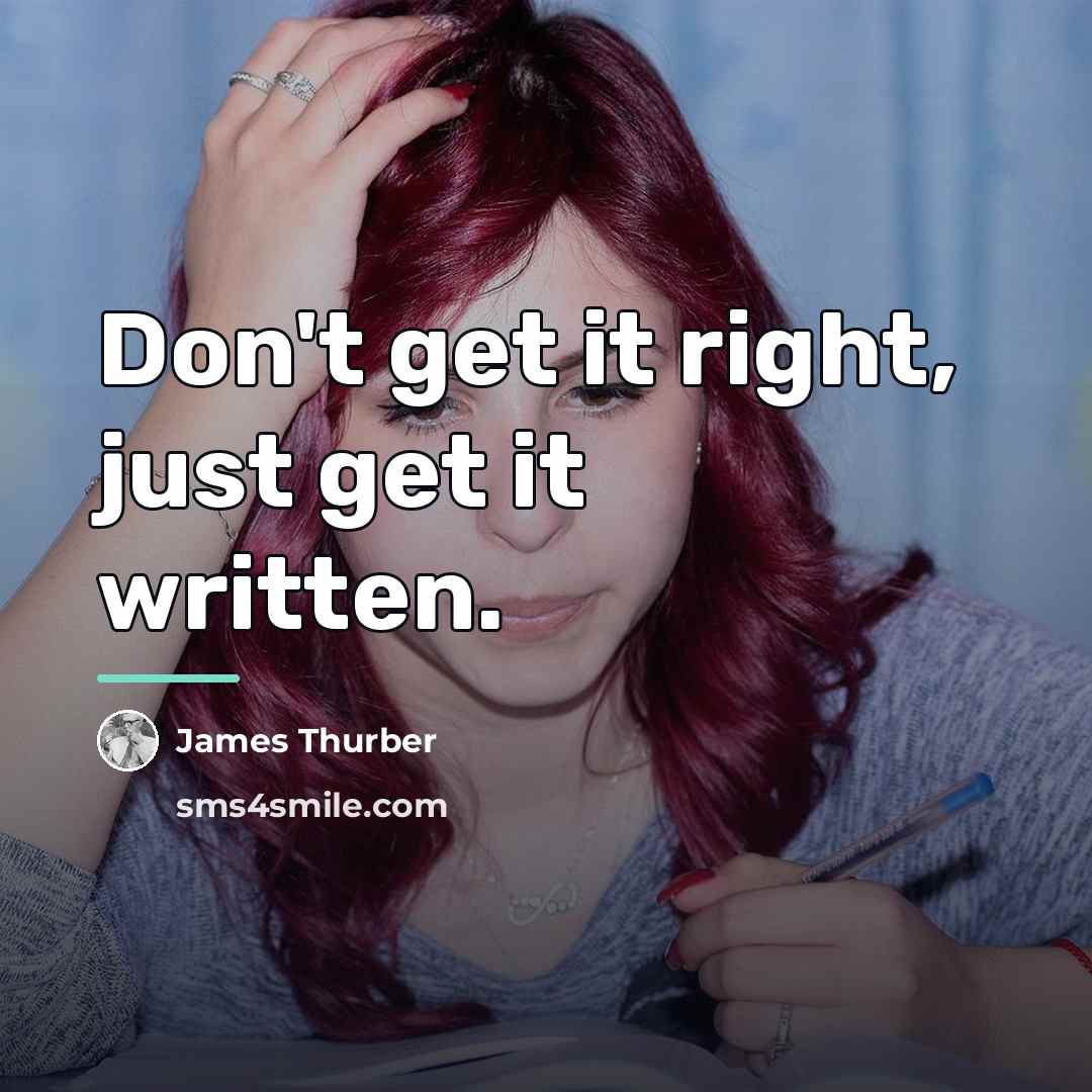 “Don't get it right, just get it written.…” quote by James Thurber