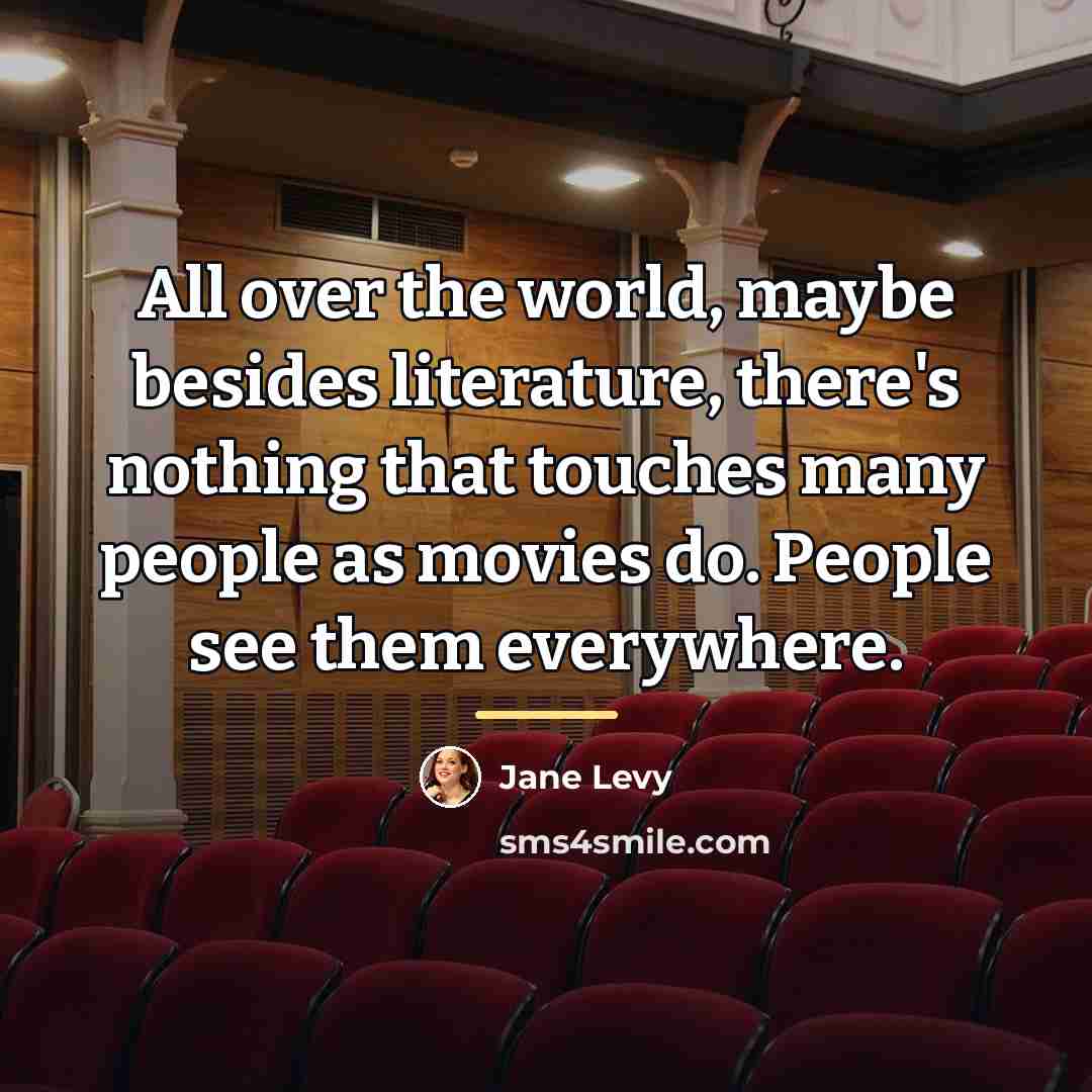 “All over the world, maybe besides literature, there's nothing that…” quote by Jane Levy