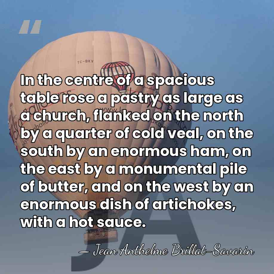 In the centre of a spacious table rose a pastry as large&hellip; - Jean Anthelme Brillat-Savarin