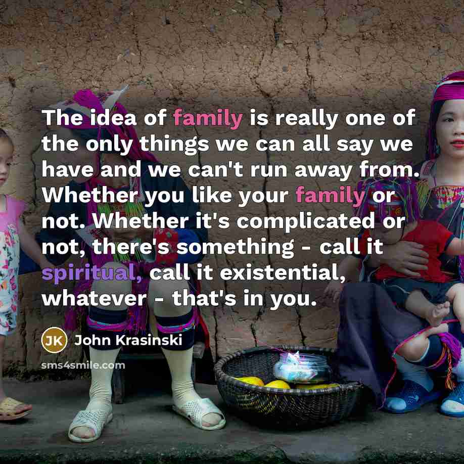 “The idea of family is really one of the only…” quote by John Krasinski
