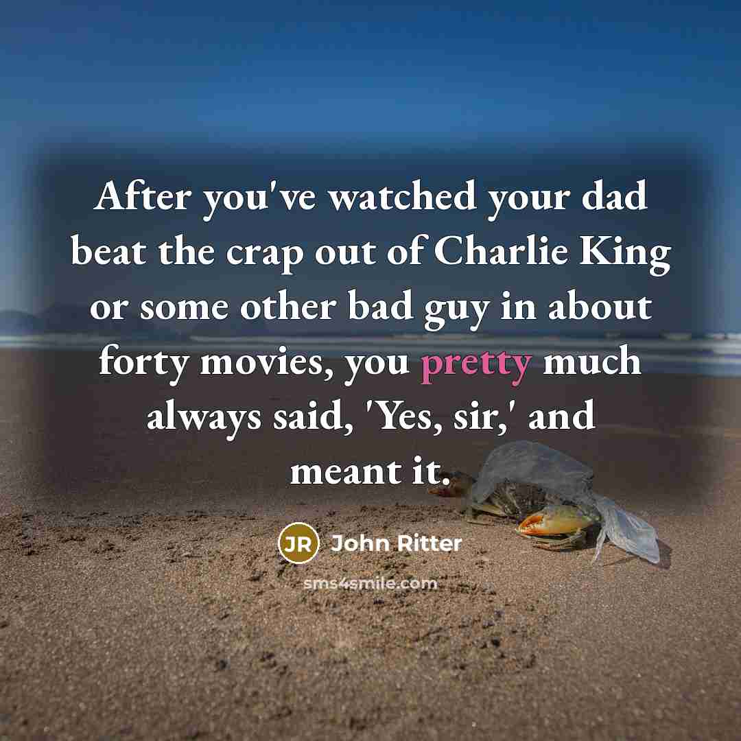 “After you've watched your dad beat the crap out of…” quote by John Ritter