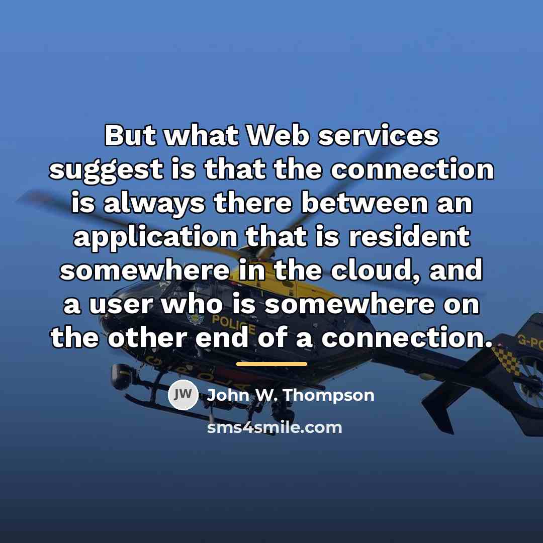 “But what Web services suggest is that the connection is…” quote by John W. Thompson