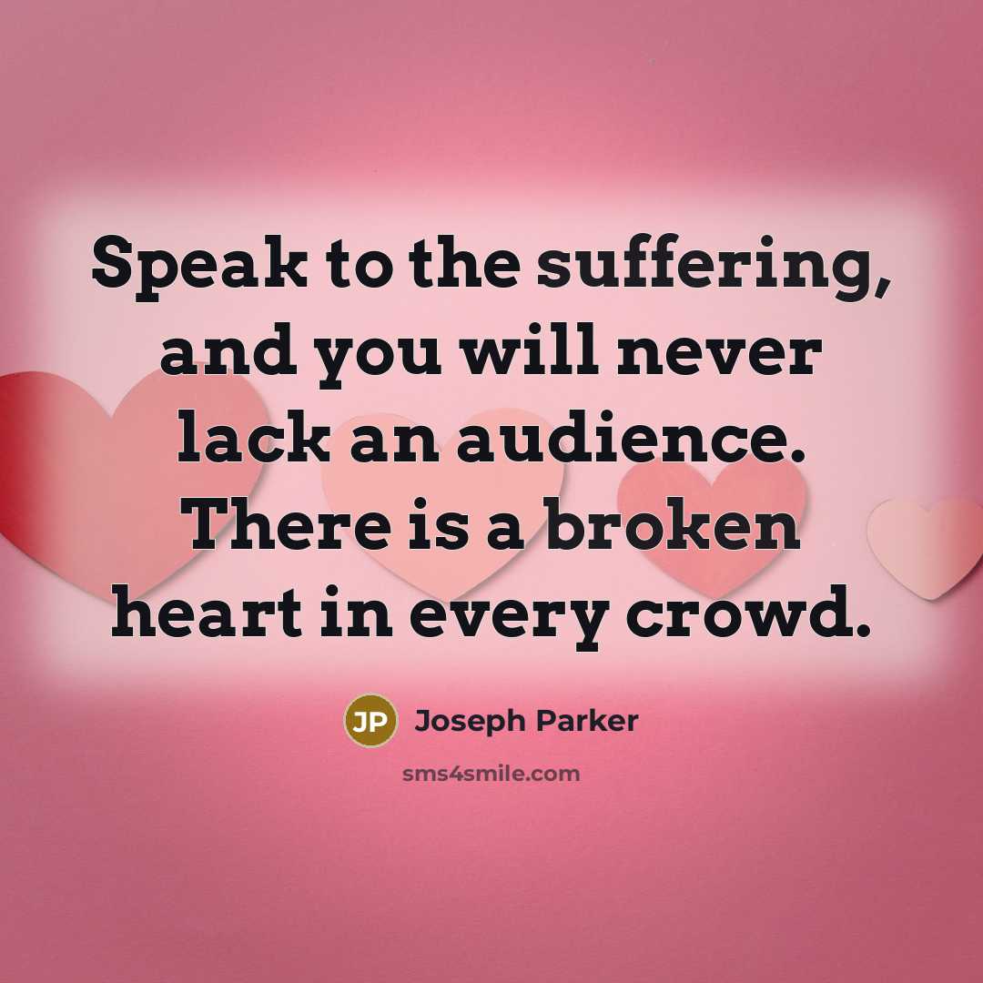 “Speak to the suffering, and you will never lack an…” quote by Joseph Parker