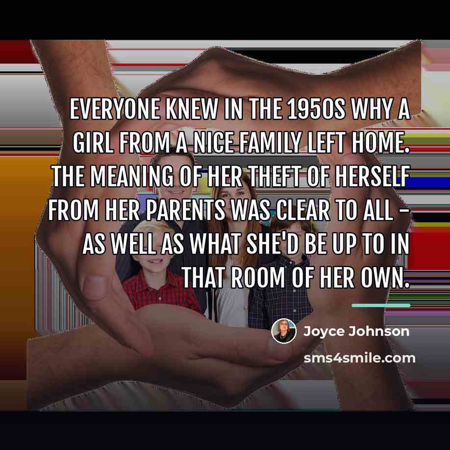 “Everyone knew in the 1950s why a girl from a…” quote by Joyce Johnson