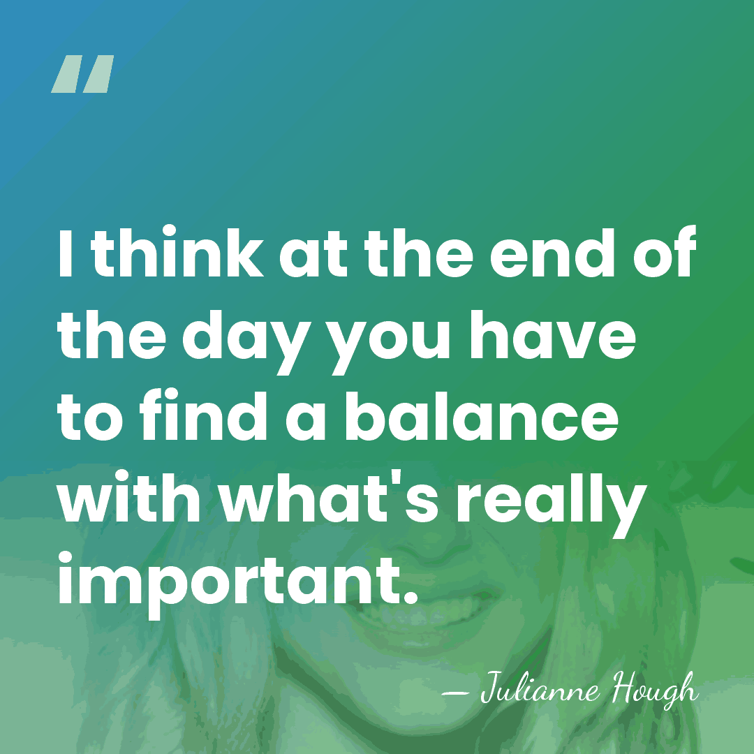 I think at the end of the day you have to find&hellip; - Julianne Hough
