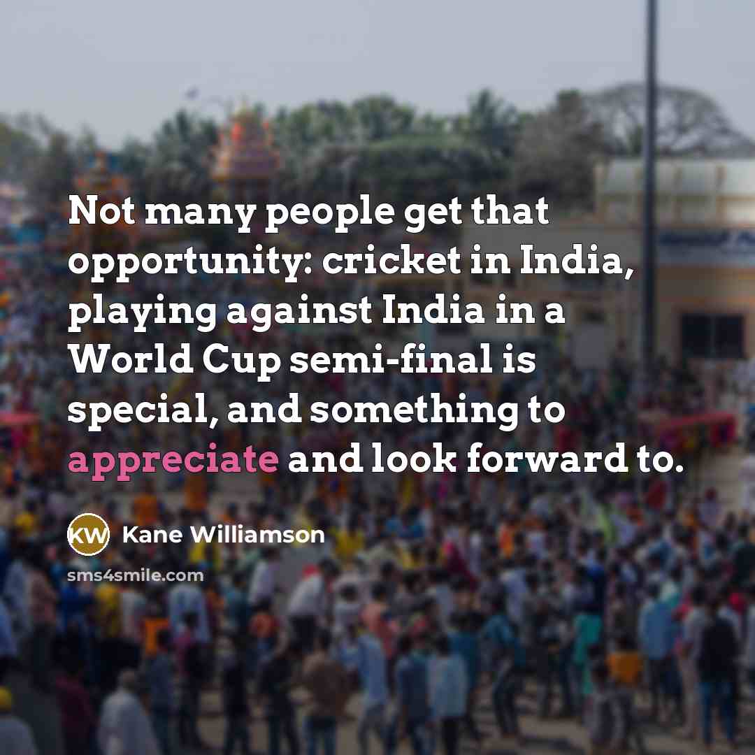 “Not many people get that opportunity: cricket in India, playing…” quote by Kane Williamson