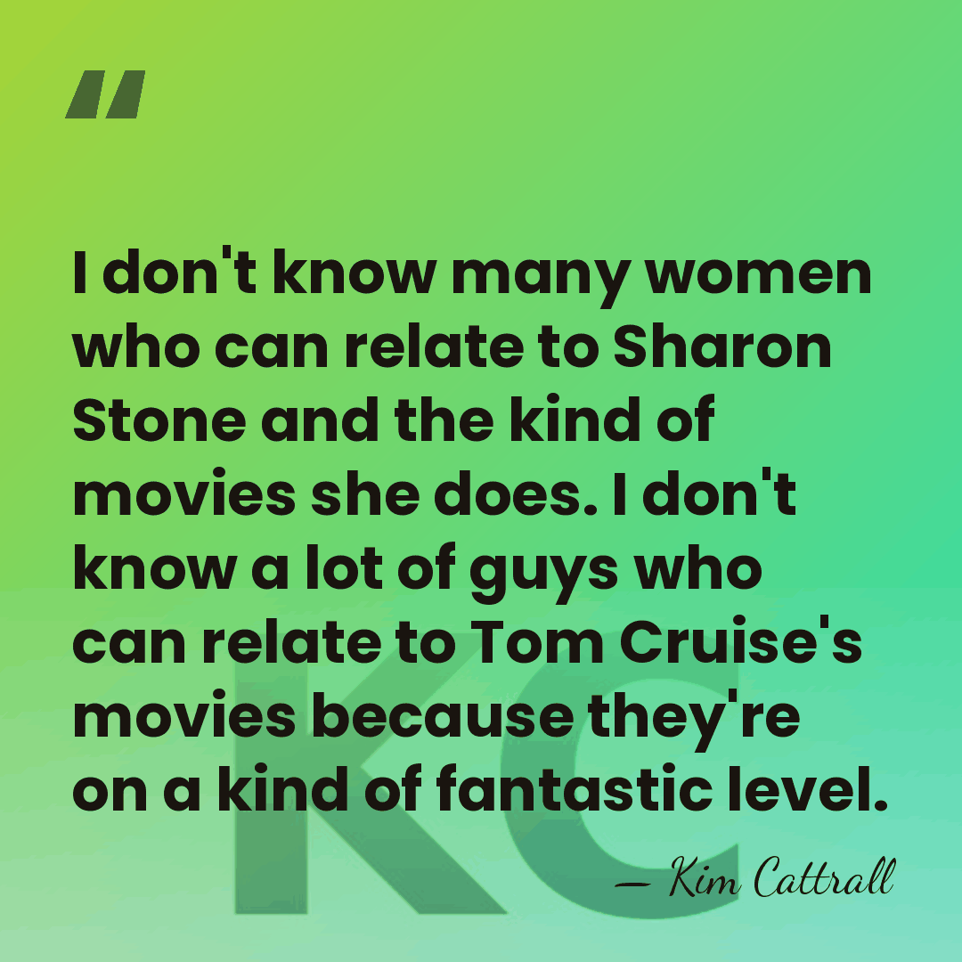 I don't know many women who can relate to Sharon Stone and&hellip; - Kim Cattrall