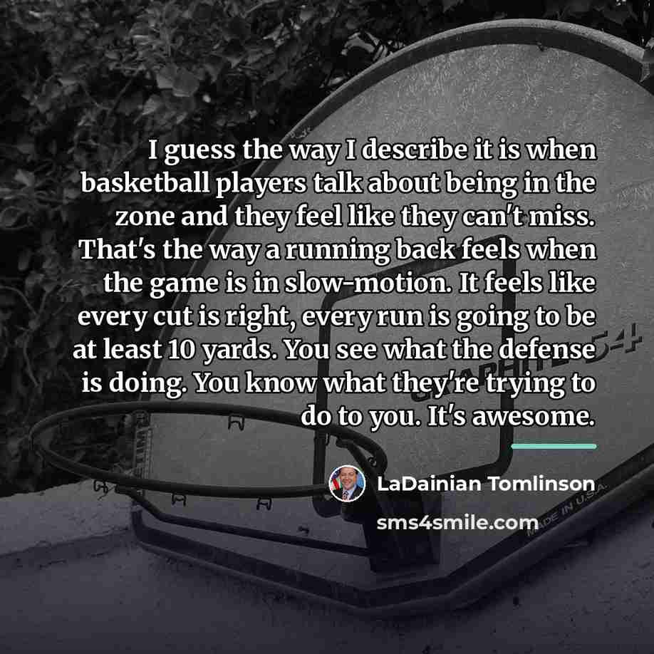 “I guess the way I describe it is when basketball…” quote by LaDainian Tomlinson