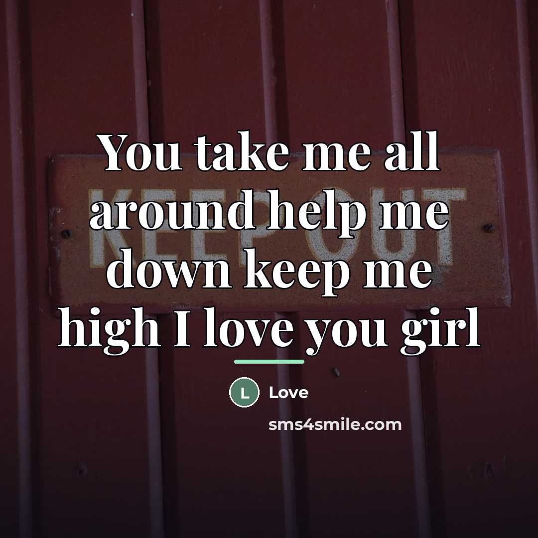 “You take me all around help me down keep me…” quote by Love