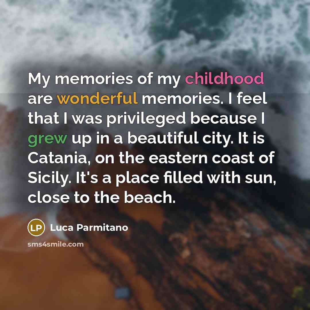 “My memories of my childhood are wonderful memories. I feel…” quote by Luca Parmitano