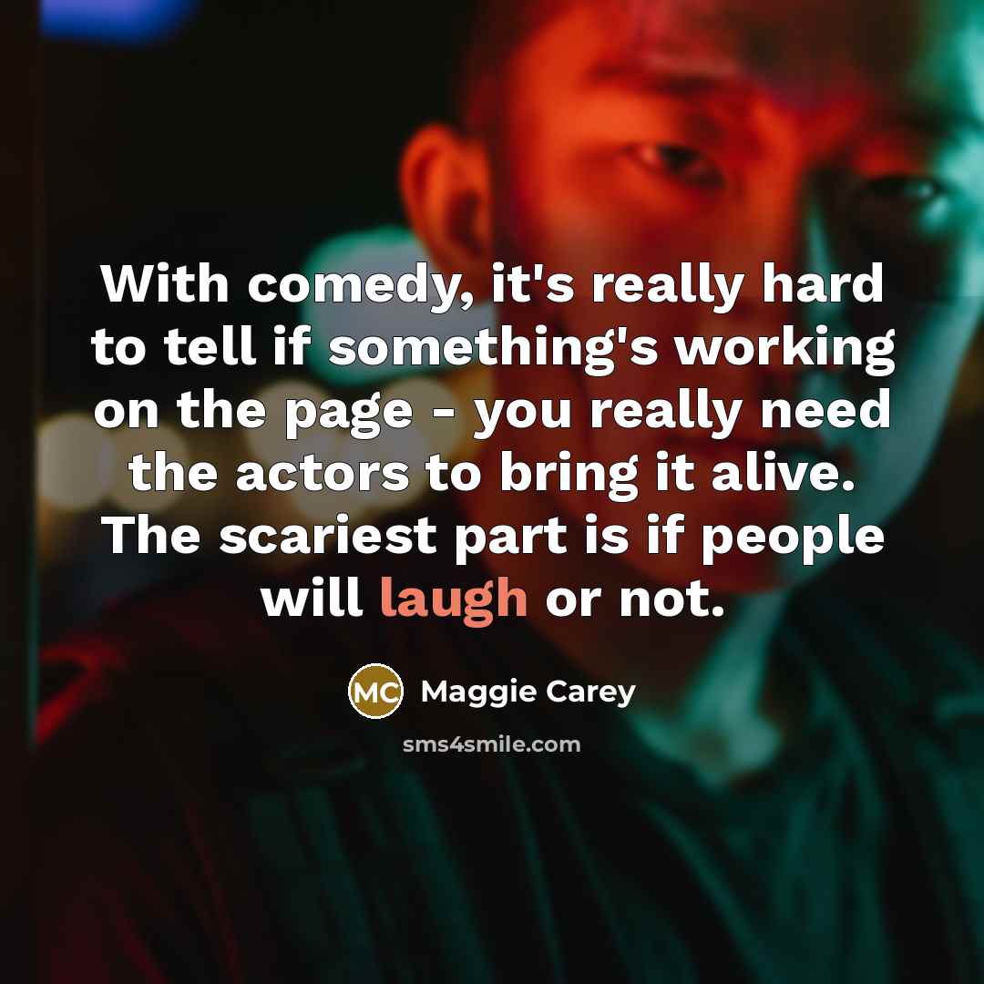 “With comedy, it's really hard to tell if something's working…” quote by Maggie Carey