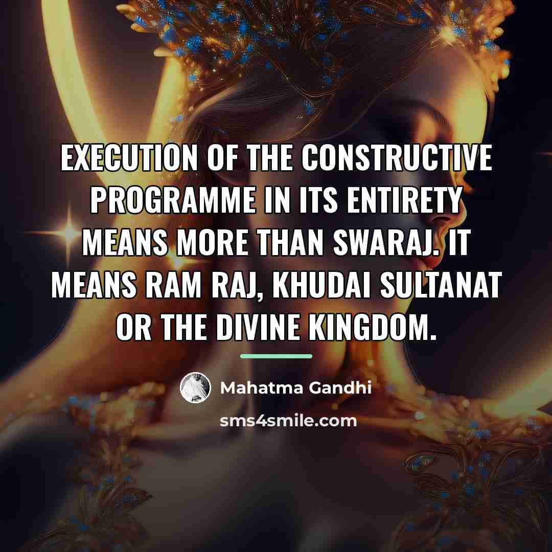 “Execution of the constructive programme in its entirety means more…” quote by Mahatma Gandhi