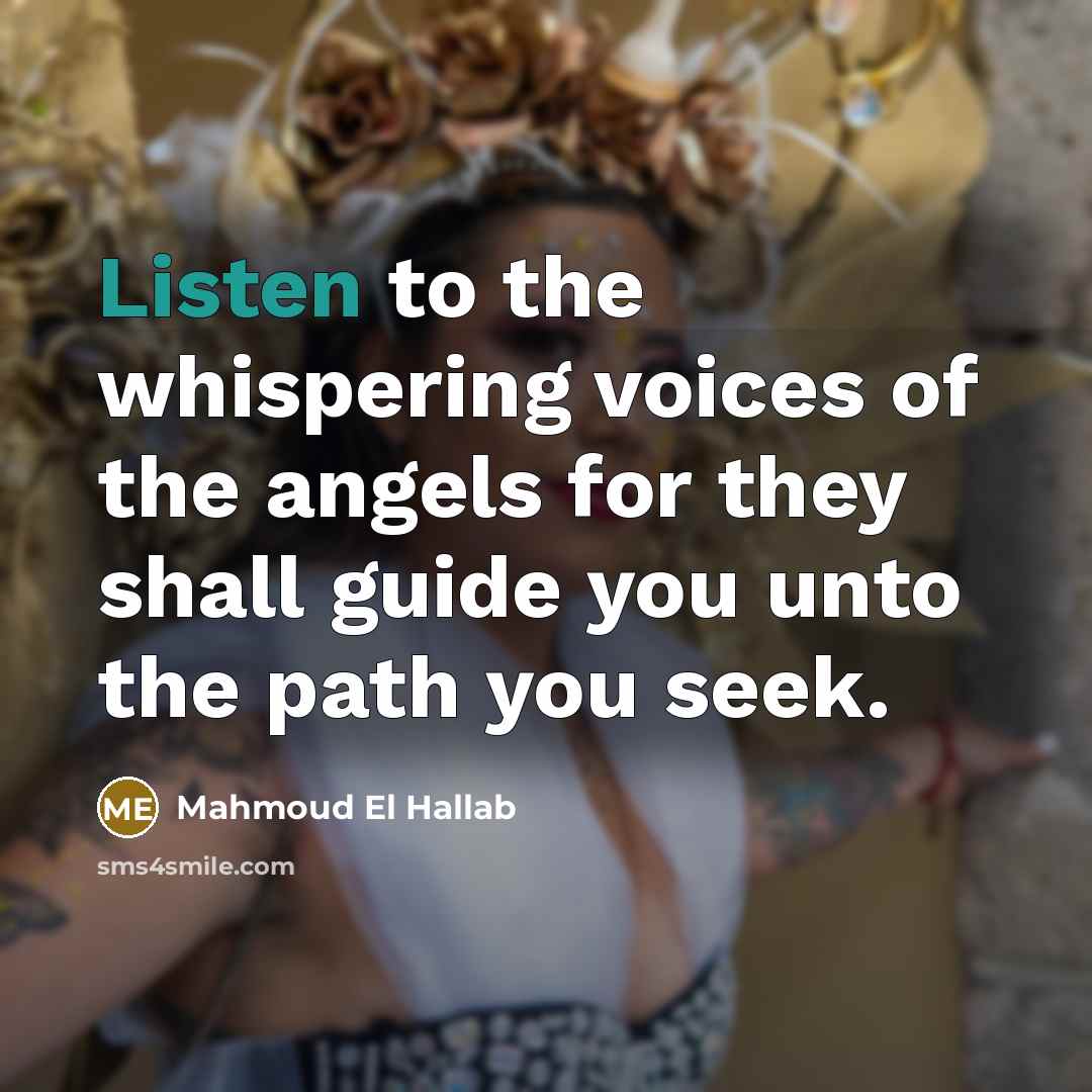 “Listen to the whispering voices of the angels for they…” quote by Mahmoud El Hallab