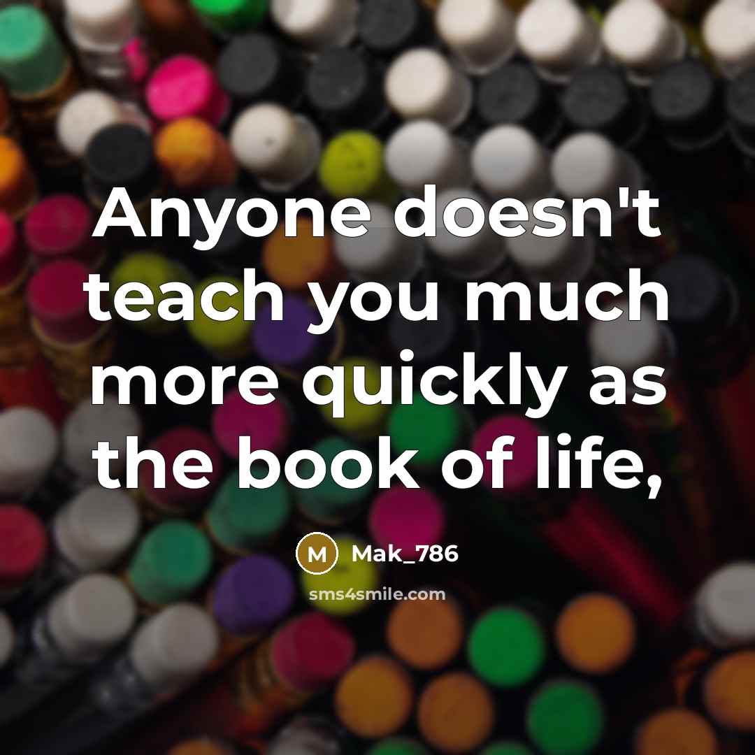 “Anyone doesn't teach you much more quickly as the book…” quote by Mak_786