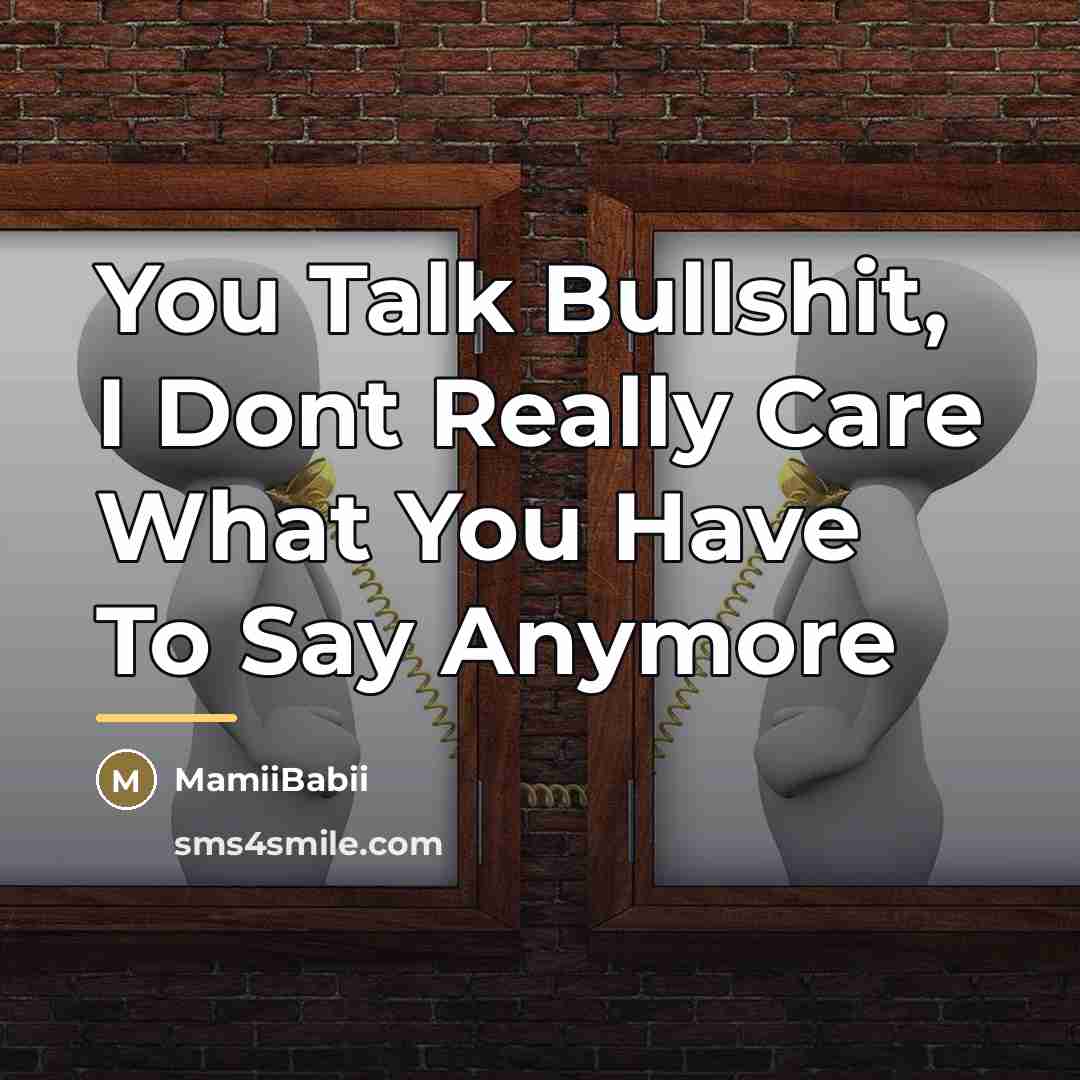“You Talk Bullshit, I Dont Really Care What You Have…” quote by MamiiBabii