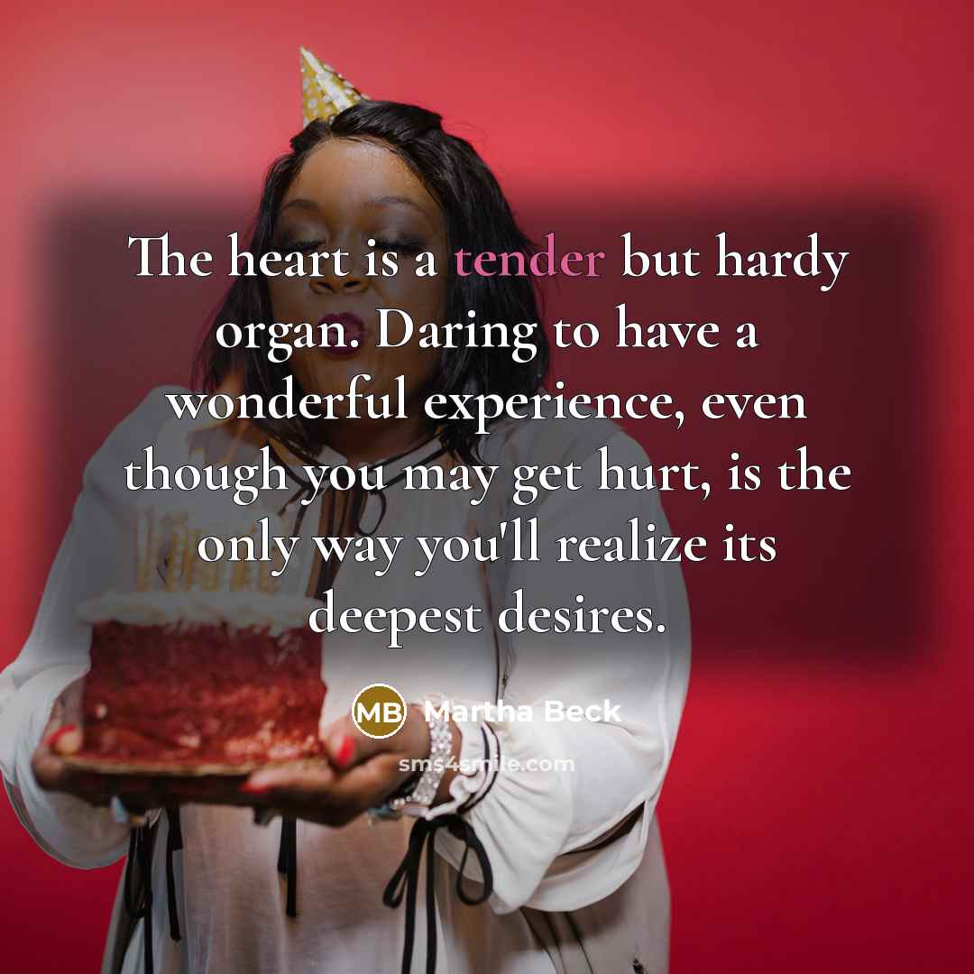 “The heart is a tender but hardy organ. Daring to…” quote by Martha Beck