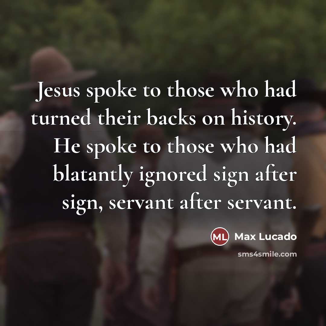 “Jesus spoke to those who had turned their backs on…” quote by Max Lucado