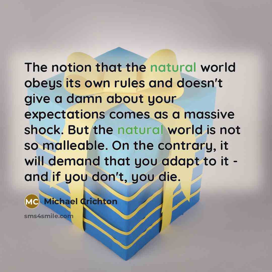 “The notion that the natural world obeys its own rules…” quote by Michael Crichton