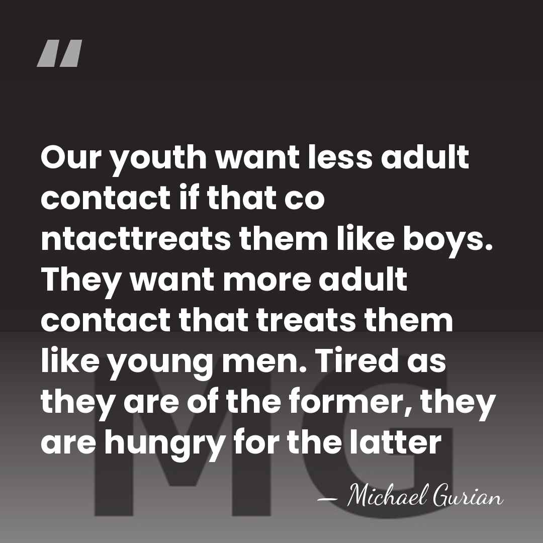 Our youth want less adult contact if that co ntacttreats them like&hellip; - Michael Gurian