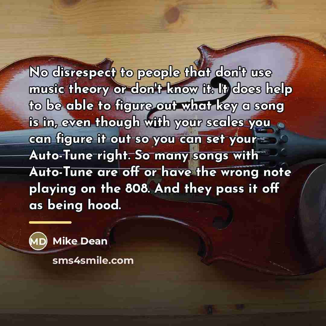 “No disrespect to people that don't use music theory or…” quote by Mike Dean