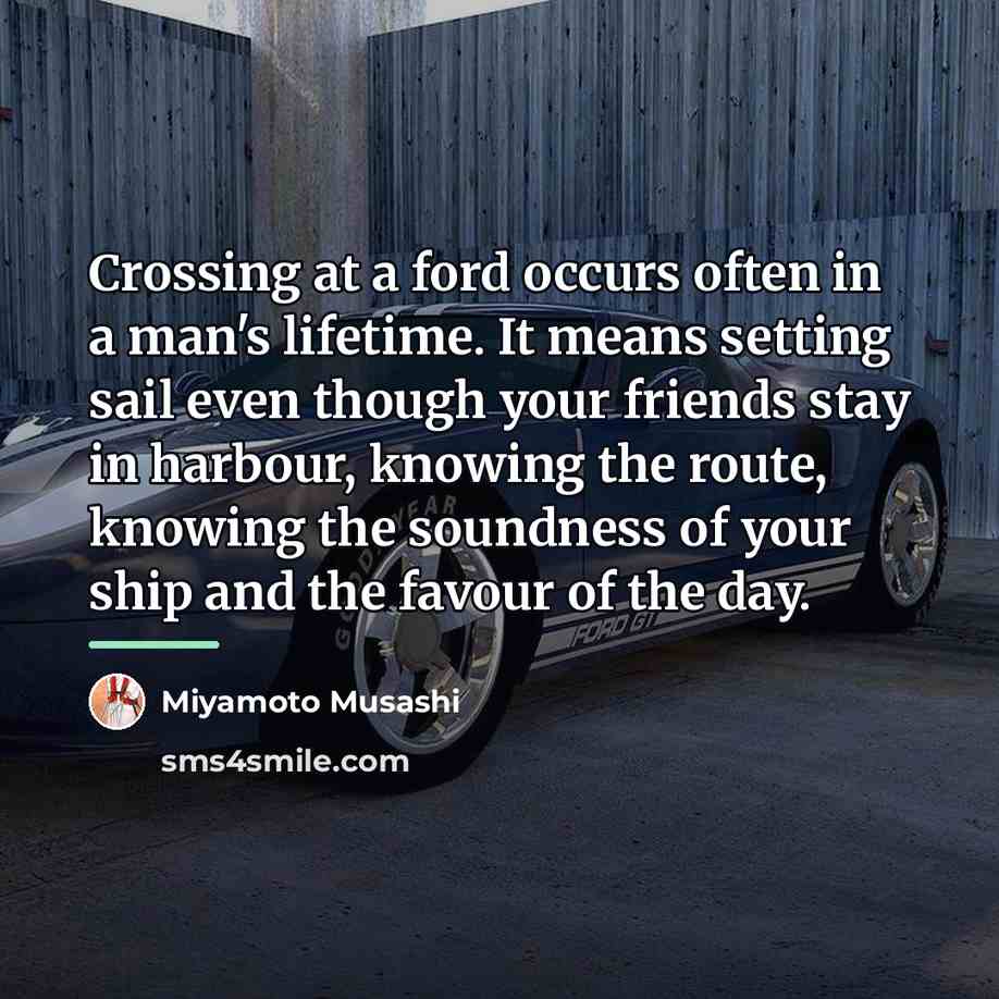 “Crossing at a ford occurs often in a man's lifetime.…” quote by Miyamoto Musashi