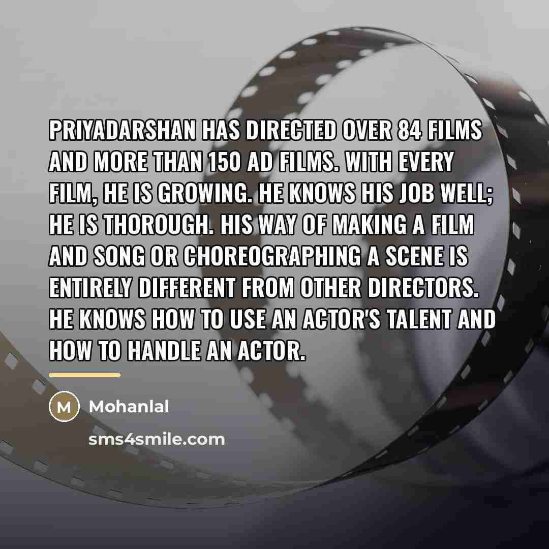 “Priyadarshan has directed over 84 films and more than 150…” quote by Mohanlal