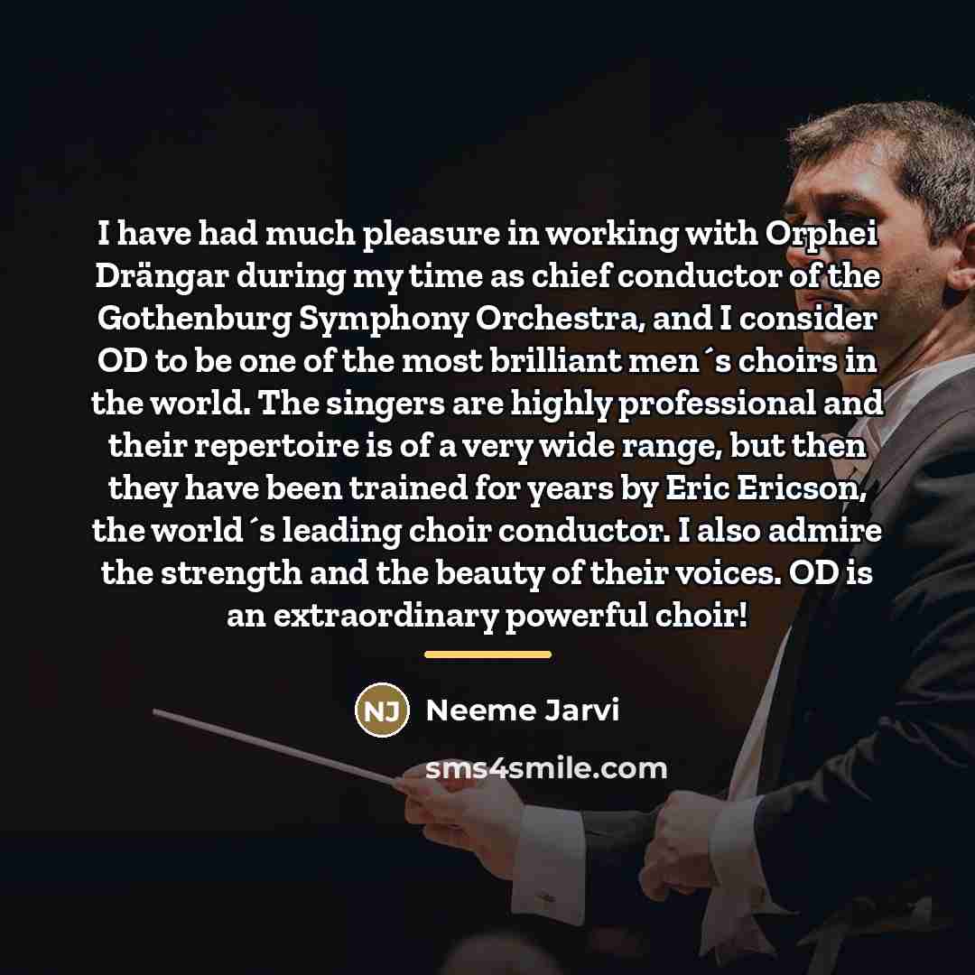 “I have had much pleasure in working with Orphei Drängar…” quote by Neeme Jarvi