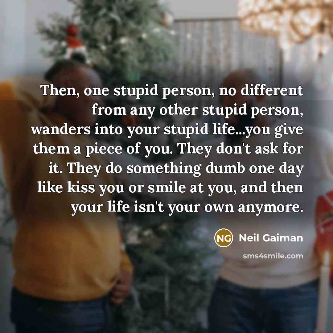 “Then, one stupid person, no different from any other stupid…” quote by Neil Gaiman