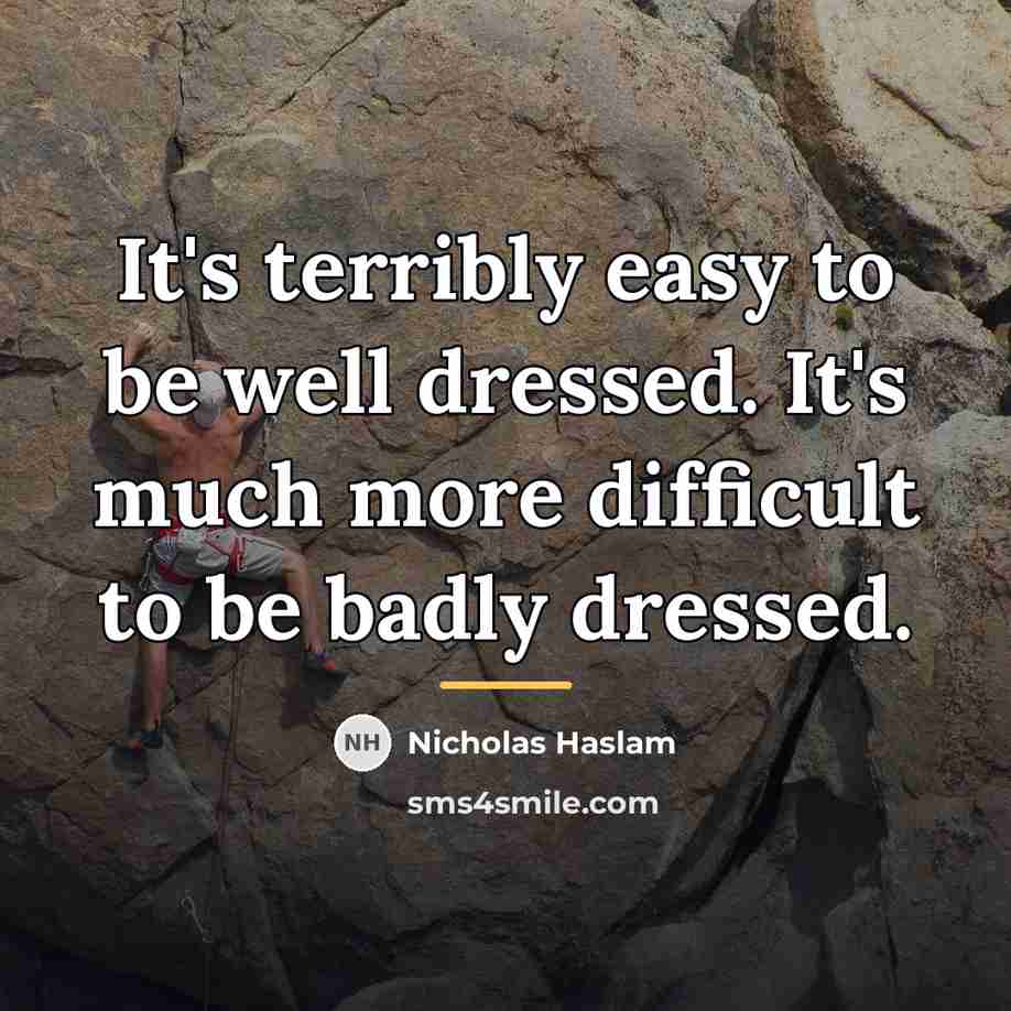 “It's terribly easy to be well dressed. It's much more…” quote by Nicholas Haslam