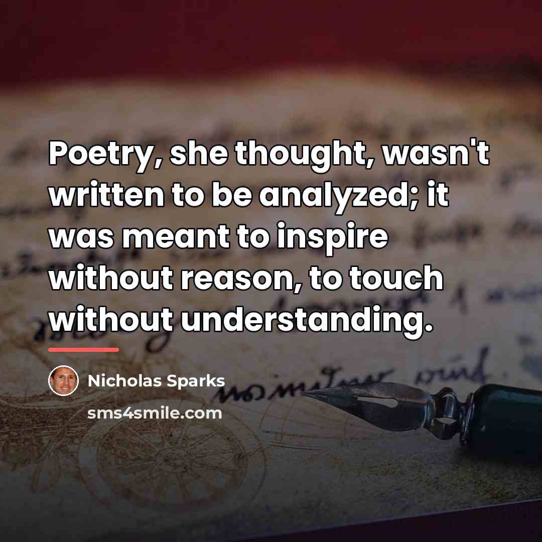 “Poetry, she thought, wasn't written to be analyzed; it was…” quote by Nicholas Sparks
