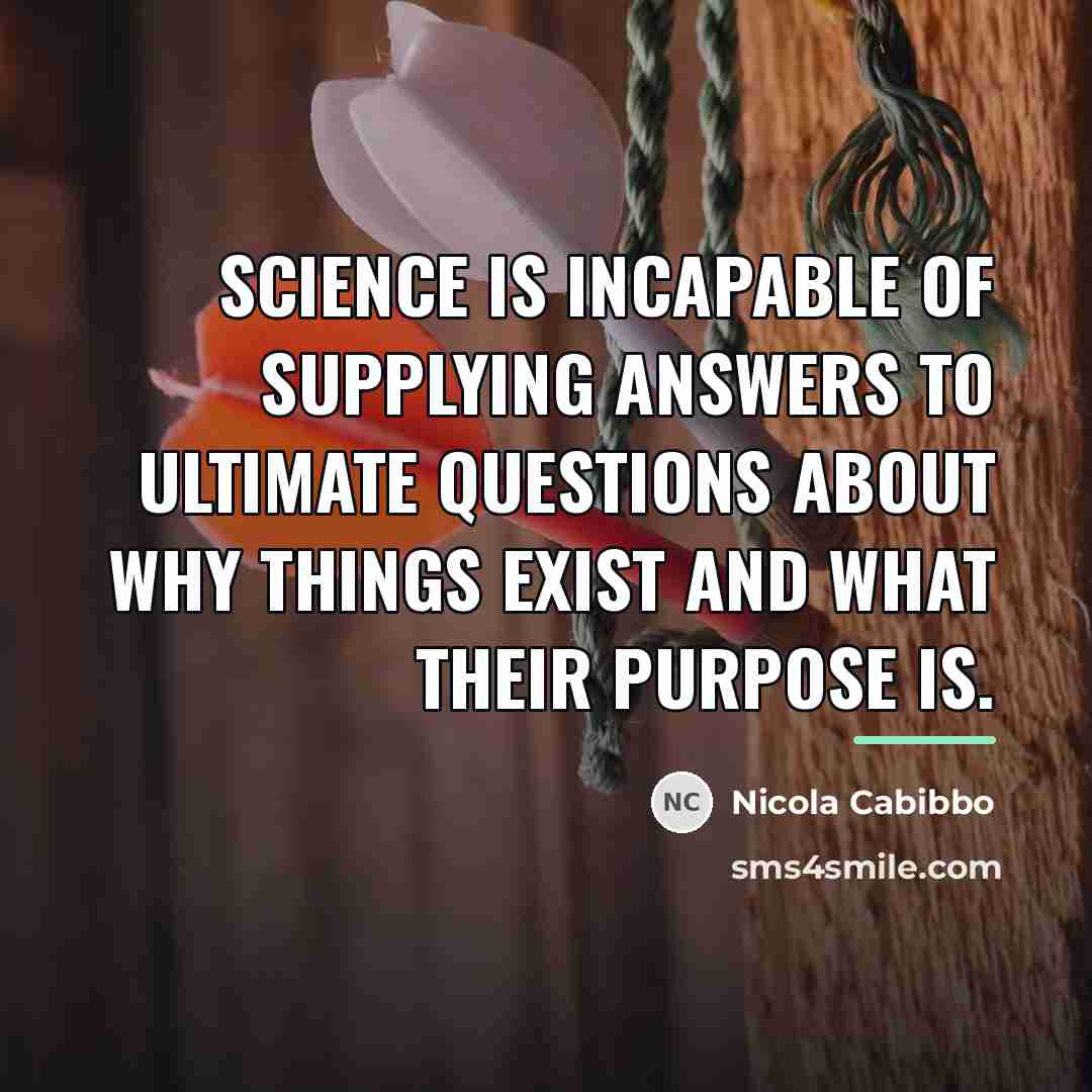 “Science is incapable of supplying answers to ultimate questions about…” quote by Nicola Cabibbo