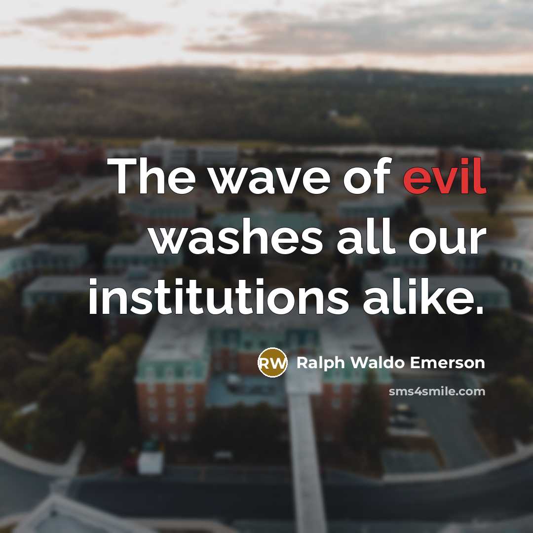 “The wave of evil washes all our institutions alike.…” quote by Ralph Waldo Emerson