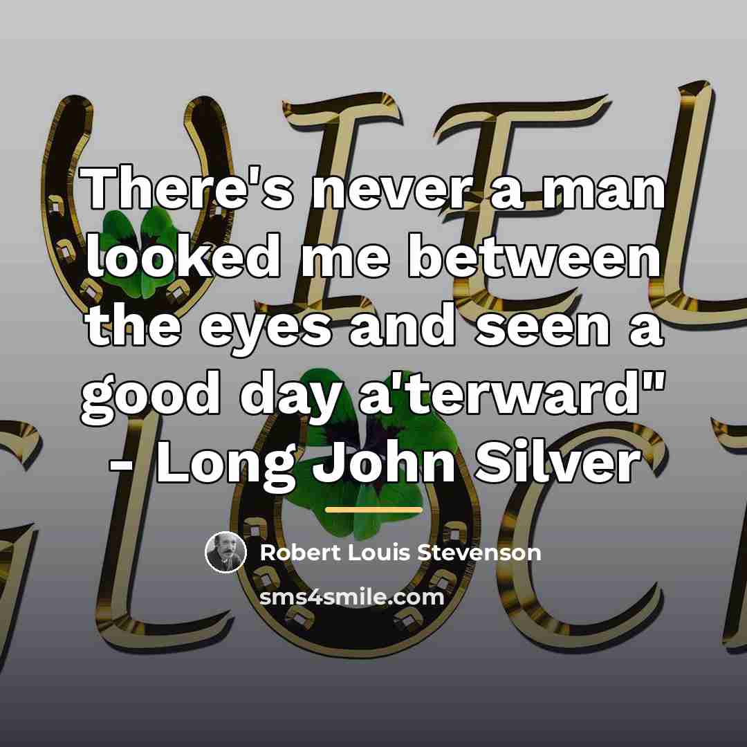 “There's never a man looked me between the eyes and…” quote by Robert Louis Stevenson