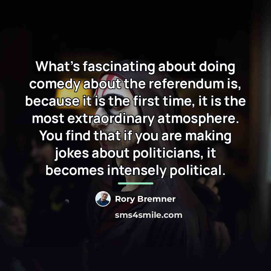 “What's fascinating about doing comedy about the referendum is, because…” quote by Rory Bremner