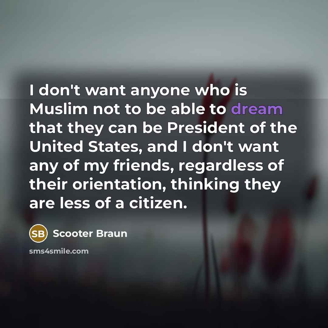 “I don't want anyone who is Muslim not to be…” quote by Scooter Braun